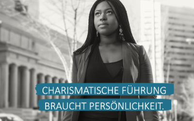 Charismatische Führung braucht Persönlichkeit.